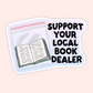 Support Your Local Book Dealer Sticker