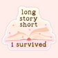 Cute bookish sticker with an open book and text that says Long Story Short I Survived.