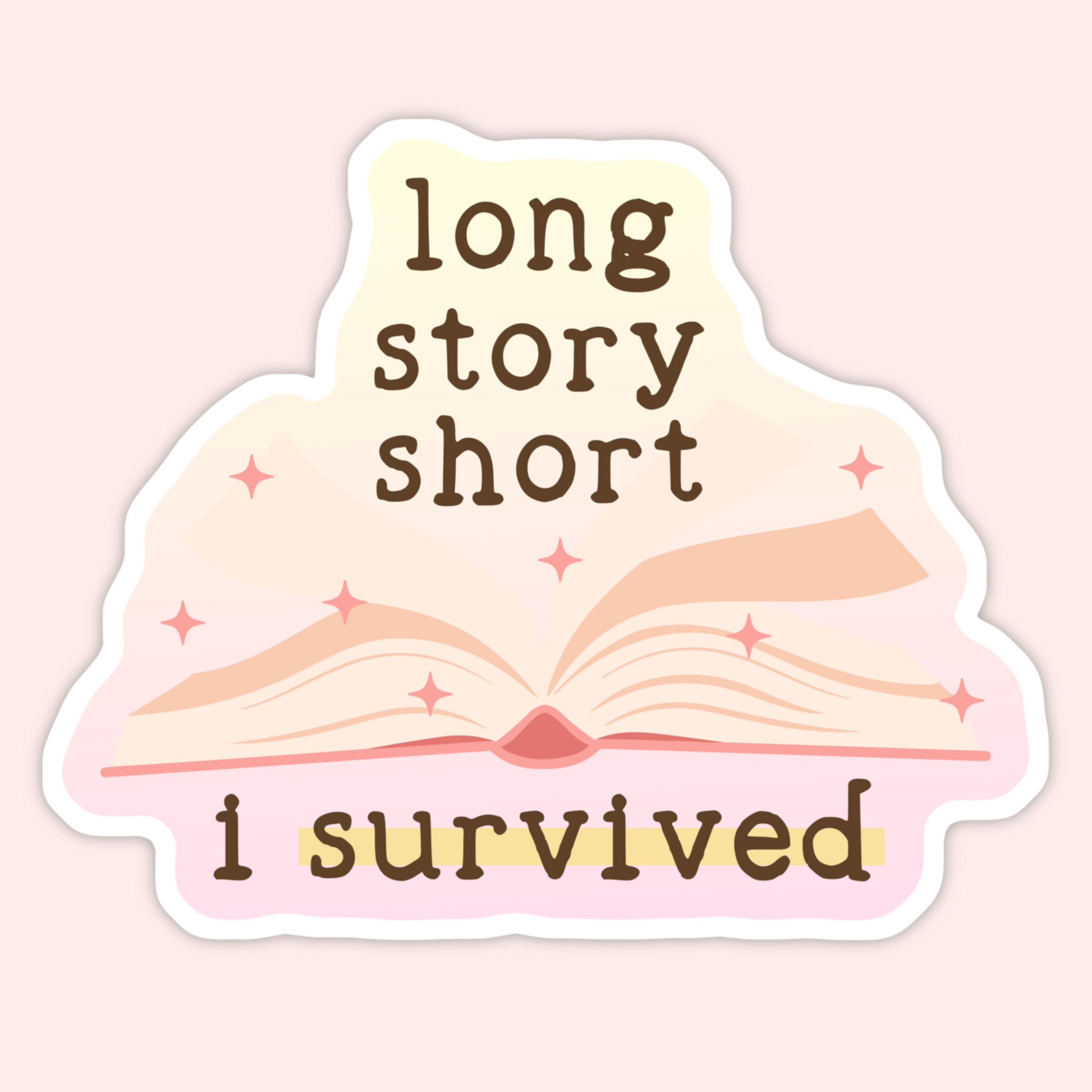 Cute bookish sticker with an open book and text that says Long Story Short I Survived.