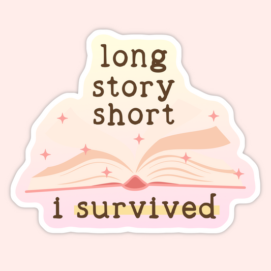 Cute bookish sticker with an open book and text that says Long Story Short I Survived.
