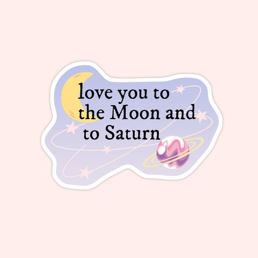 Love You To The Moon And Saturn