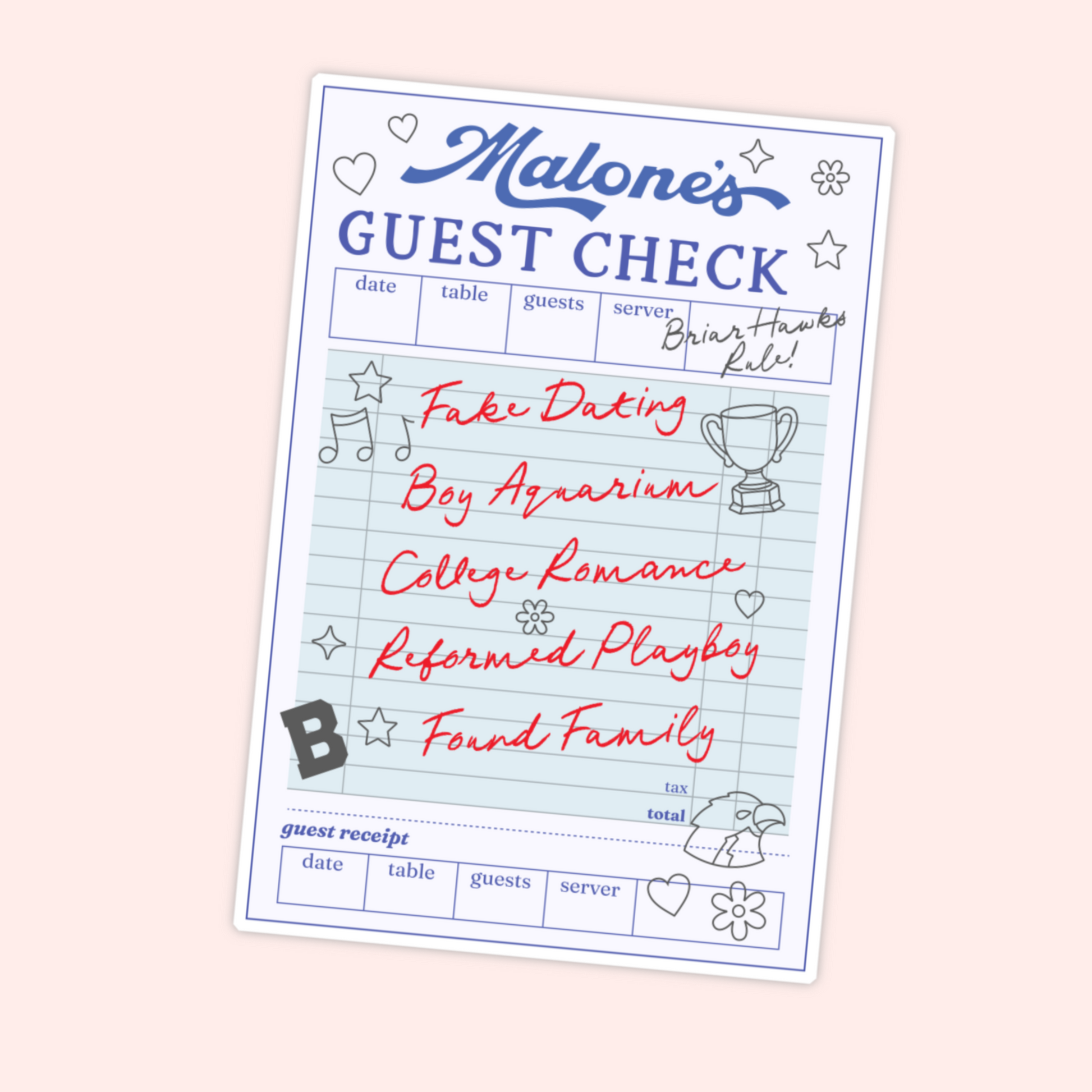 Malone’s guest check sticker with a fake receipt listing fake dating, boy aquarium, college romance, reformed playboy, and found family.