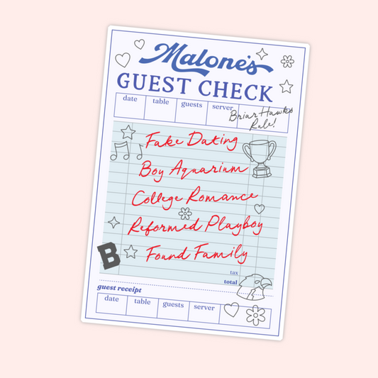 Malone’s guest check sticker with a fake receipt listing fake dating, boy aquarium, college romance, reformed playboy, and found family.