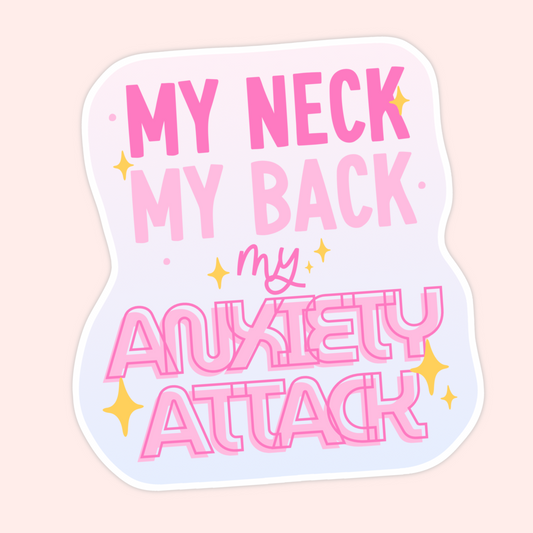 Pastel gradient vinyl sticker with sparkles featuring the phrase “My neck, my back, my anxiety attack” in bold pink lettering.