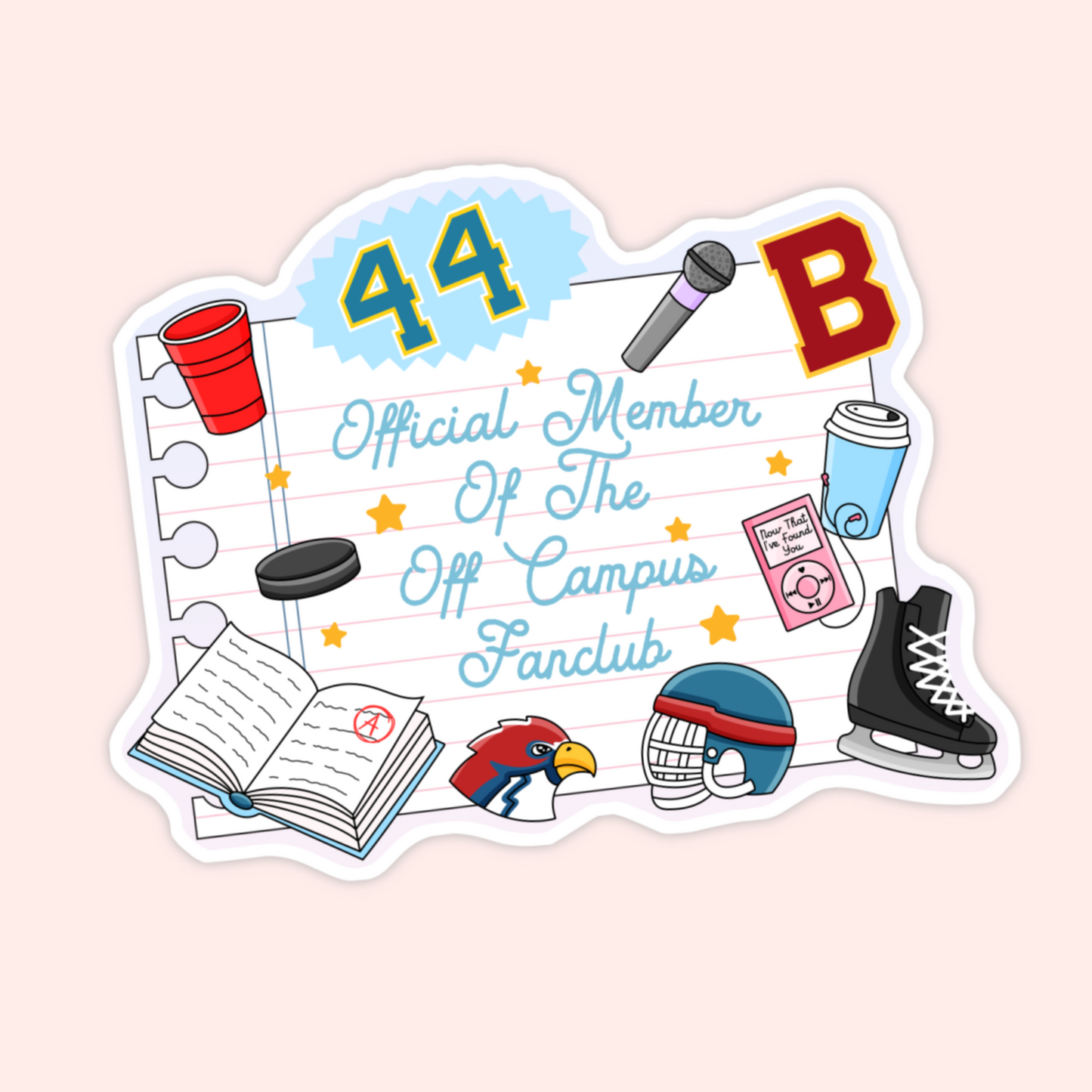 Off Campus-inspired sticker with notebook paper, jersey number 44, hockey gear, Briar U details, a red cup, coffee cup, and text that says “Official Member Of The Off Campus Fanclub.”
