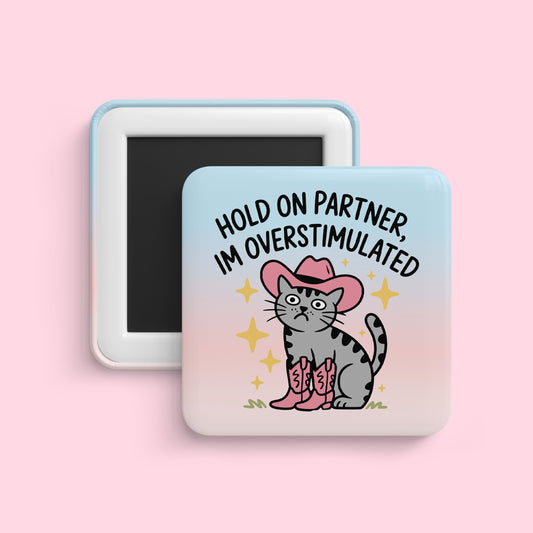 Overstimulated cowboy cat magnet with funny quote and pink boots