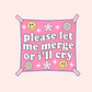 A hand holding a square pink bumper sticker styled like a flag that reads "please let me merge or I’ll cry" with daisies and smiley faces.