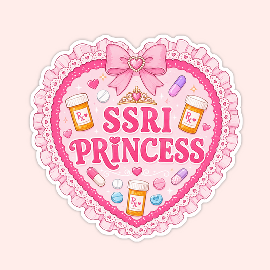 Pink heart sticker with lace, a bow, pill bottles, medication, hearts, sparkles, and text that says SSRI Princess.