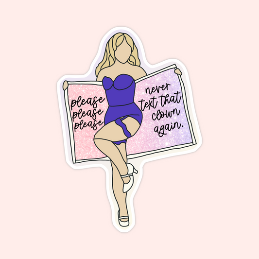 Sticker of Sabrina Carpenter in a purple outfit holding a glittery sign that says “Please please please, never text that clown again.”