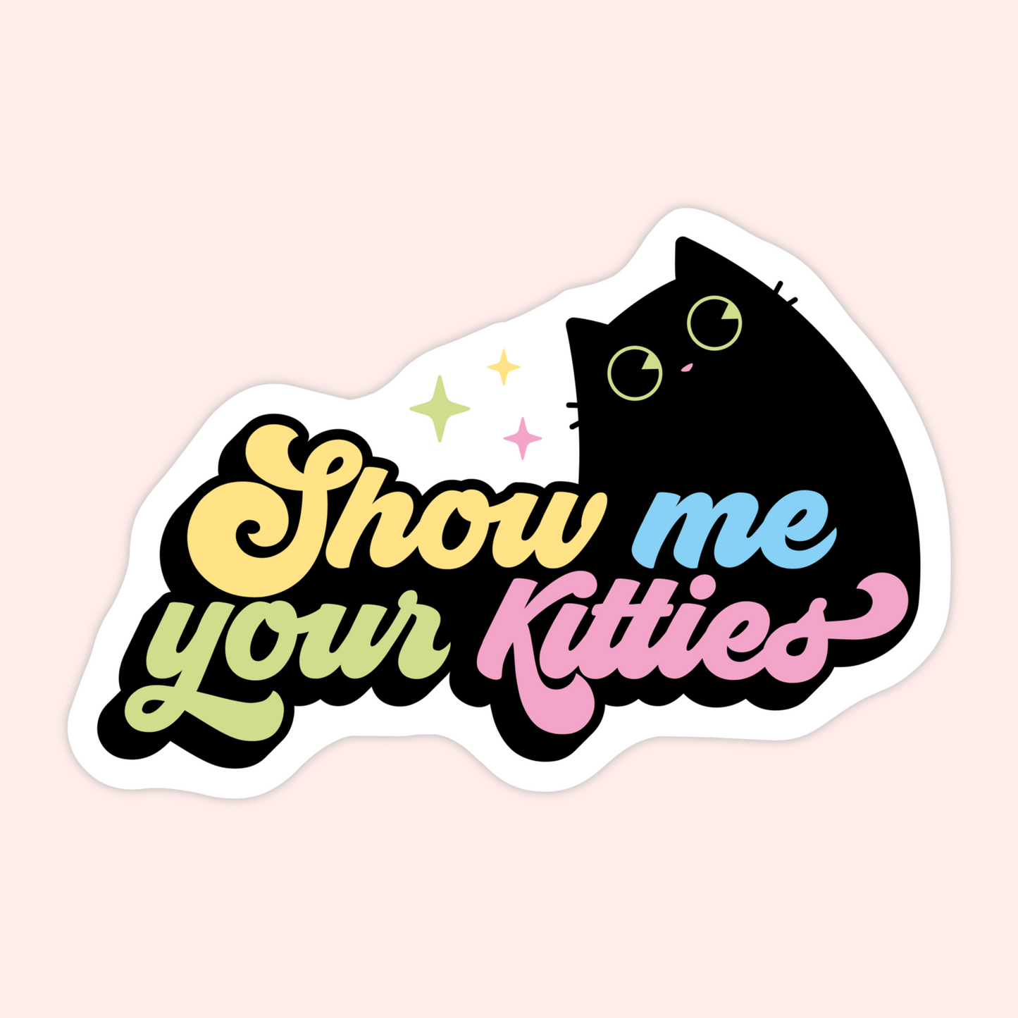 Show Me Your Kitties Sticker