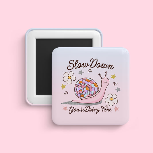 Cute snail magnet with slow down you’re doing fine quote