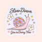 slow down youre doing fine sticker snail flowers pastel