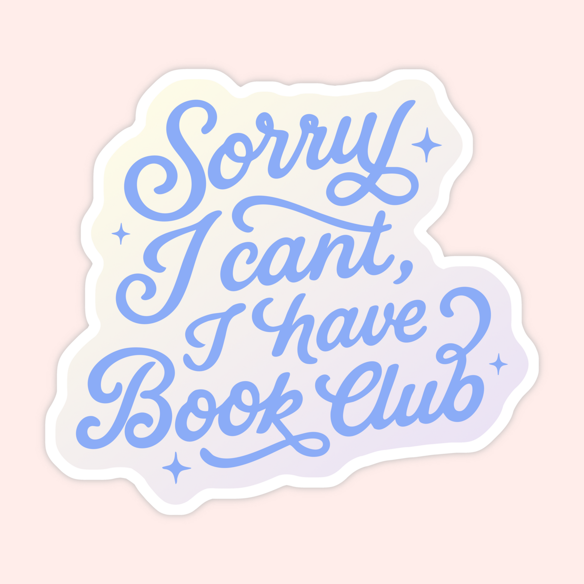 Blue script typography sticker that reads “Sorry I Can’t I Have Book Club.”