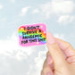 Didn’t Survive a Pandemic for This Shit Sticker