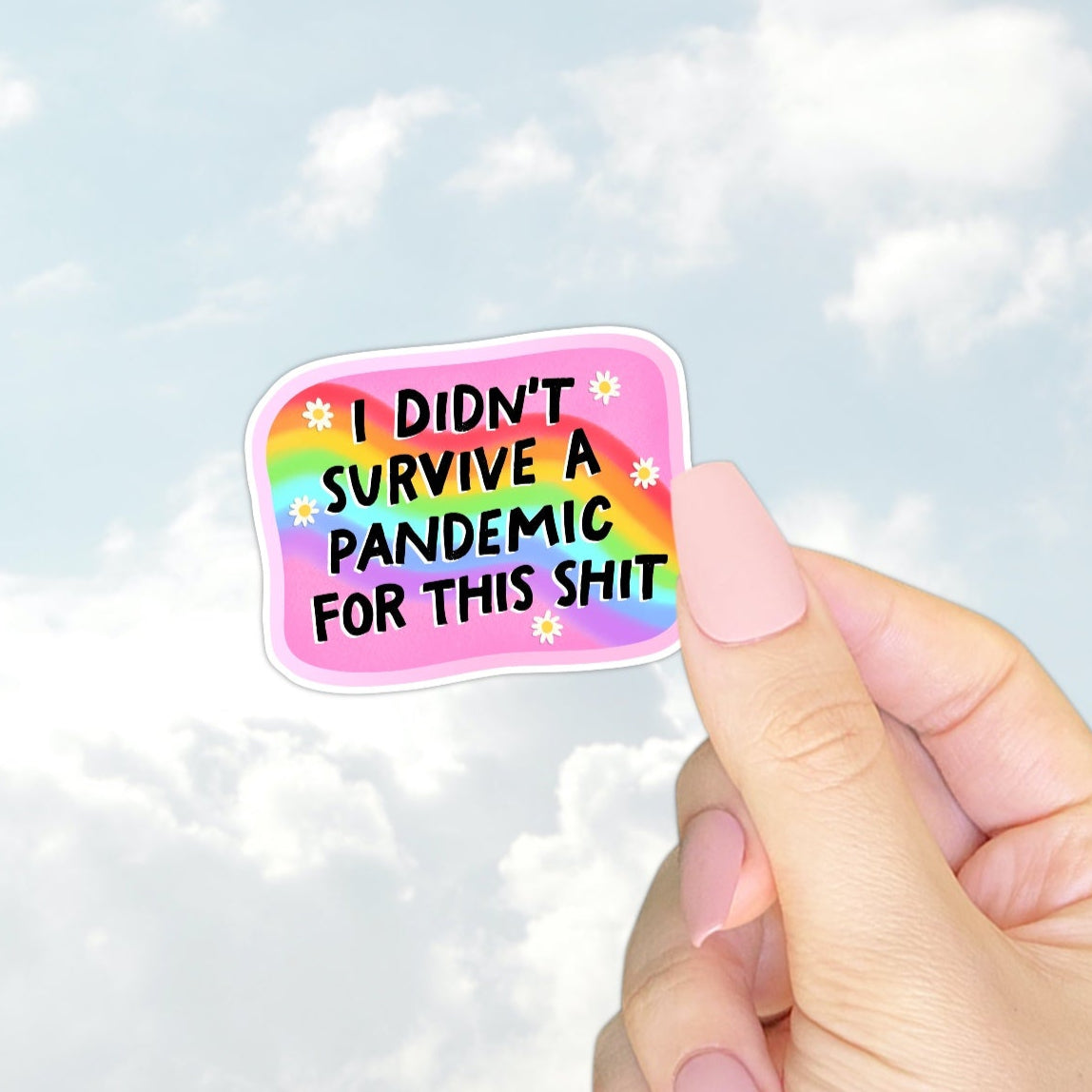 Didn’t Survive a Pandemic for This Shit Sticker
