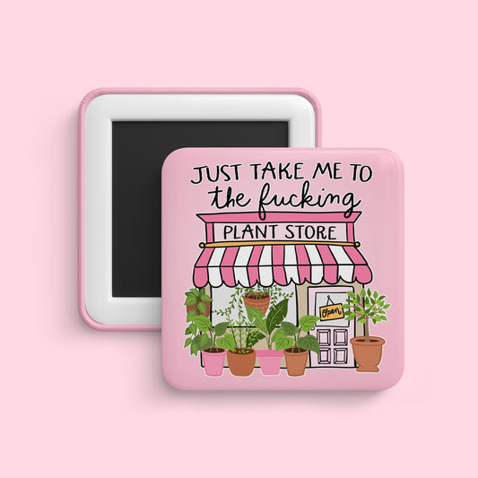 Take me to the plant store magnet with cute pink storefront and plants