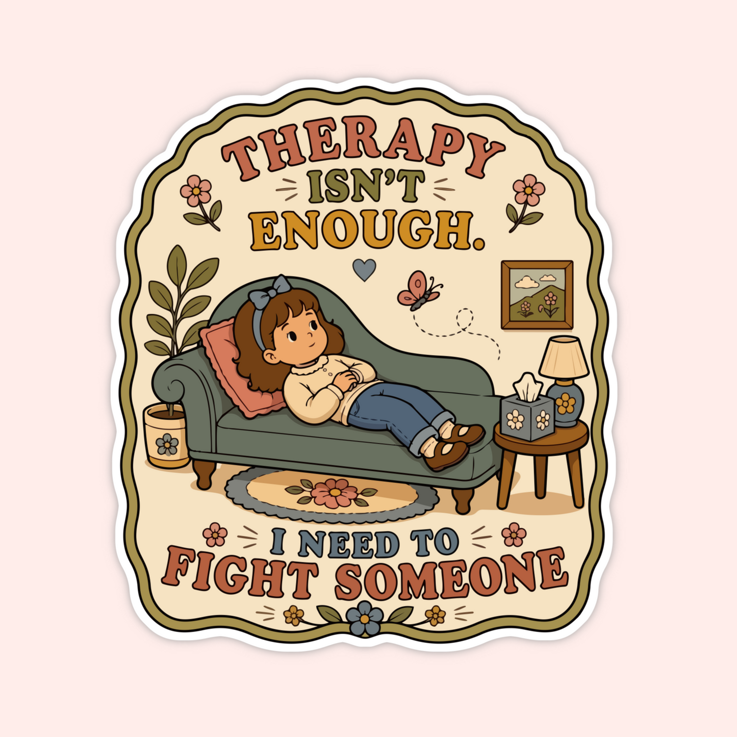Vintage-style sticker showing a girl on a therapy couch with the phrase “therapy isn’t enough, I need to fight someone.”
