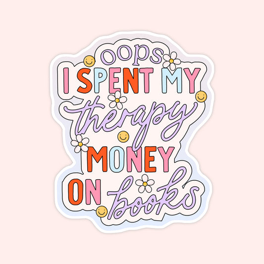 Oops, I Spent My Therapy Money on Books Sticker