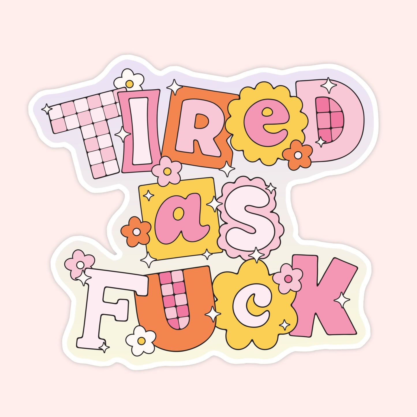 Tired As F*ck Sticker