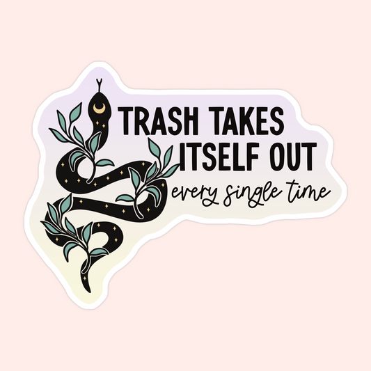 Trash Takes It’s Self Out Sticker