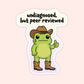 Funny frog sticker wearing a cowboy hat and boots with the phrase “undiagnosed, but peer reviewed.”