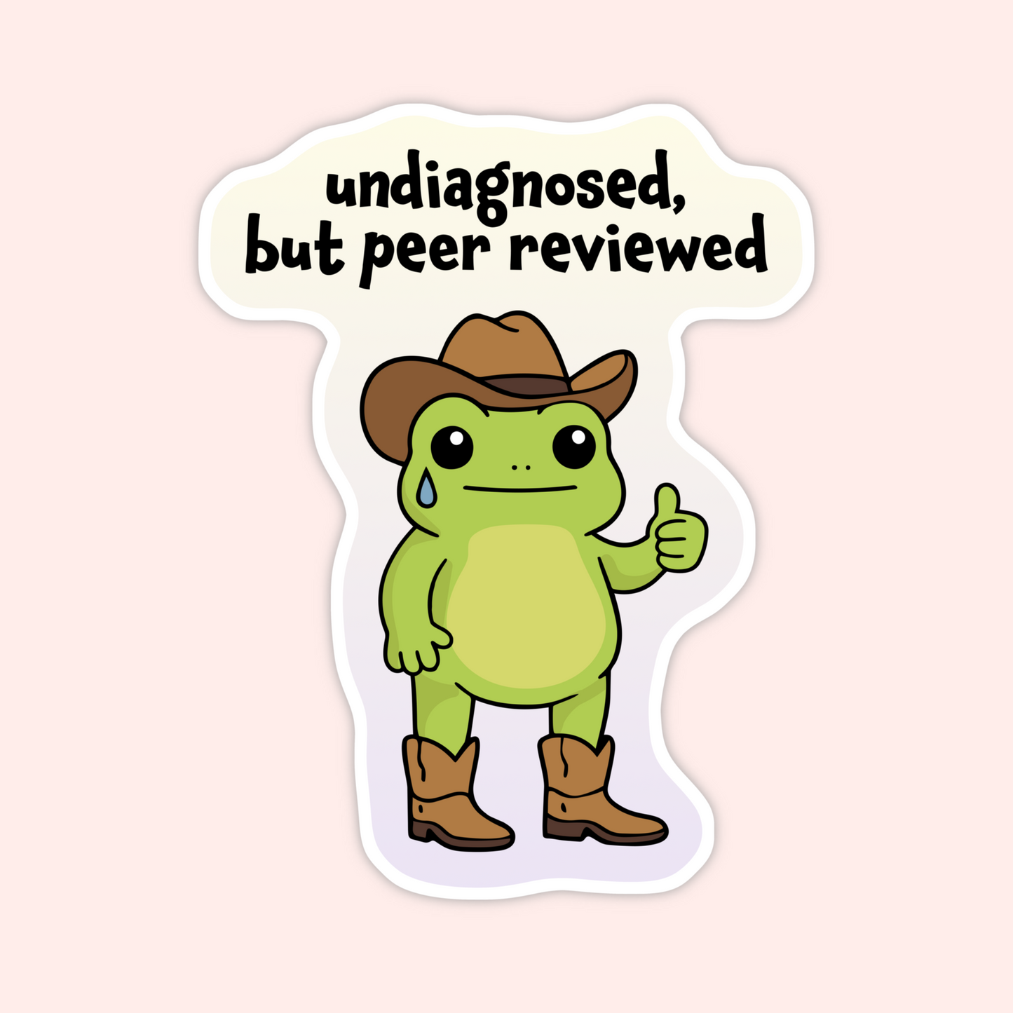 Funny frog sticker wearing a cowboy hat and boots with the phrase “undiagnosed, but peer reviewed.”