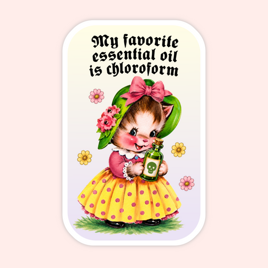 A vintage-style illustrated sticker or print with the text 'My favorite essential oil is chloroform' above a cartoon cat dressed in a pink dress and green bonnet, holding a green bottle with a skull-and-crossbones label, on a pale pink background.