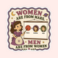 Feminist vintage-style sticker that says “women are from Mars, men are from women” with a woman teaching a chart of Mars, women, and men.