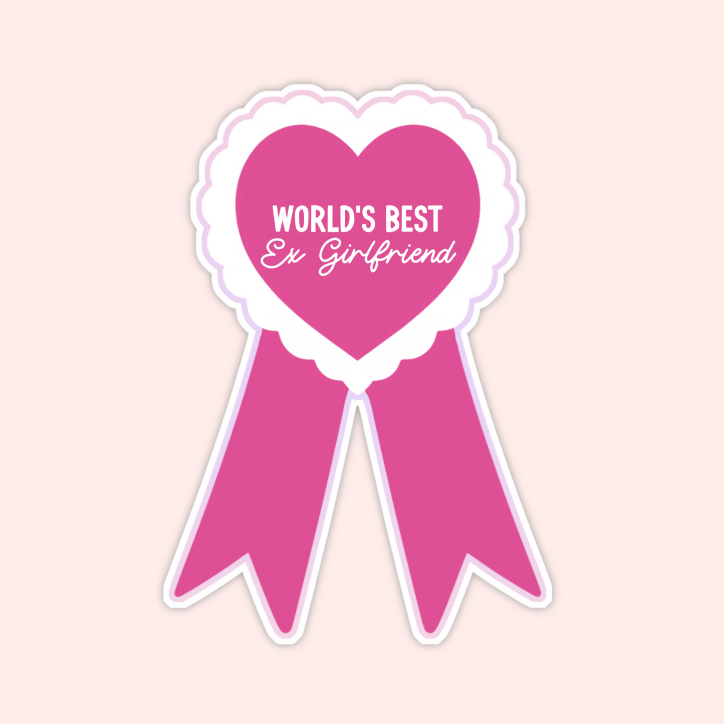 Pink award ribbon sticker that says “World’s Best Ex Girlfriend.”