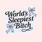 Soft pastel sticker with bows and sparkles featuring the phrase “World’s Sleepiest Bitch” in elegant lettering.