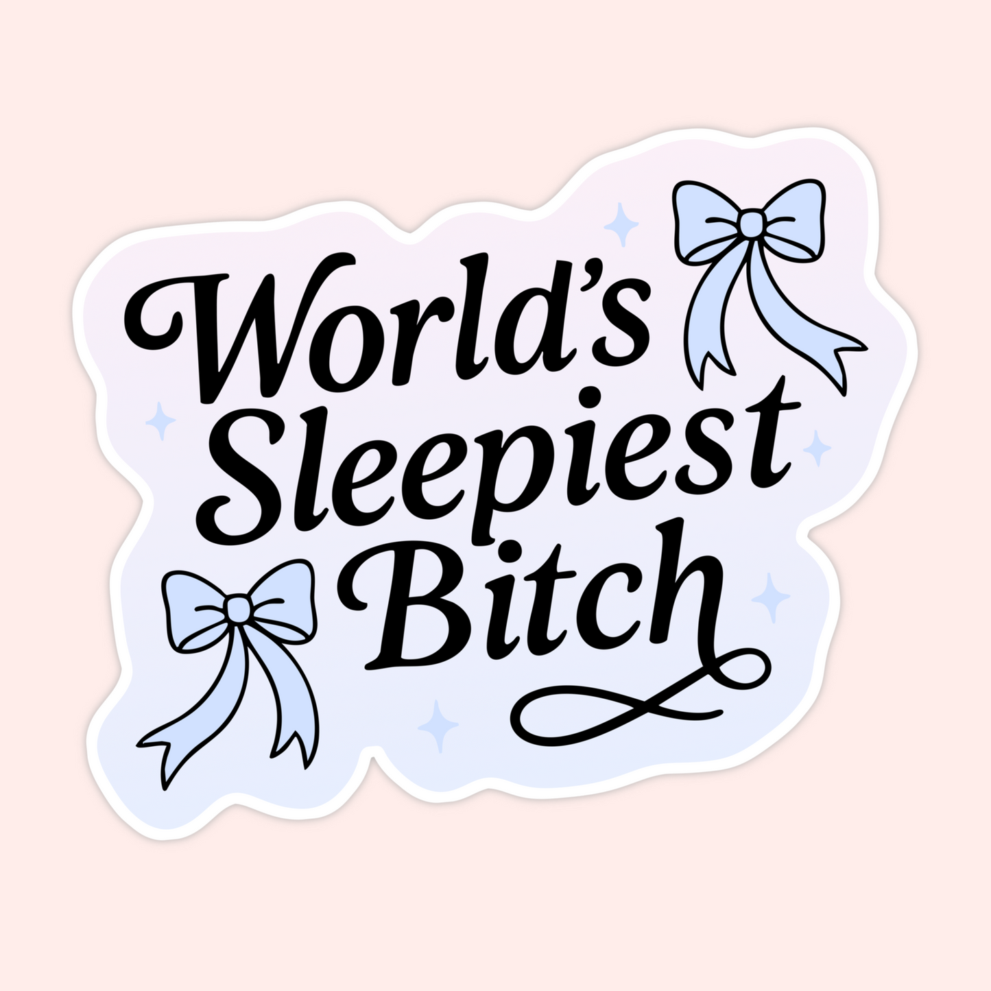 Soft pastel sticker with bows and sparkles featuring the phrase “World’s Sleepiest Bitch” in elegant lettering.