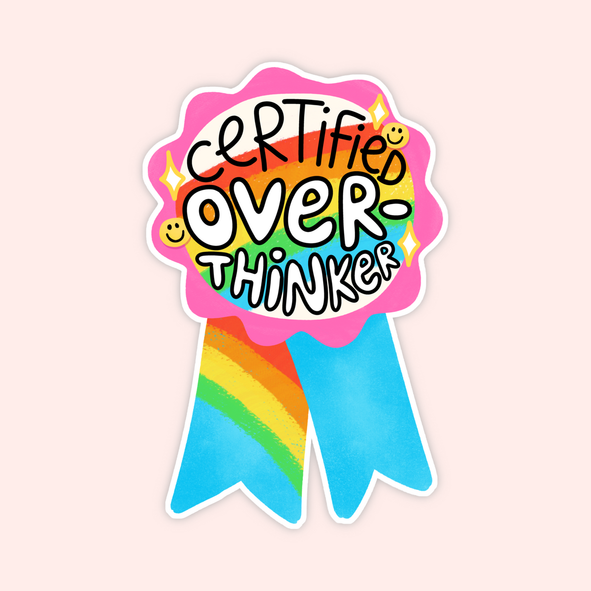 A die-cut sticker shaped like a colorful ribbon award seal with the words 'Certified Over-Thinker' in white outlined lettering. The sticker features a rainbow gradient background, pink outer border, yellow smiley faces, and two blue ribbon tails on a pale pink background.