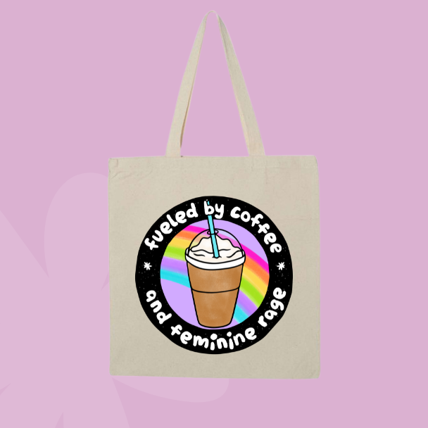 Fueled by Coffee & Feminine Rage Tote Bag ☕🌈