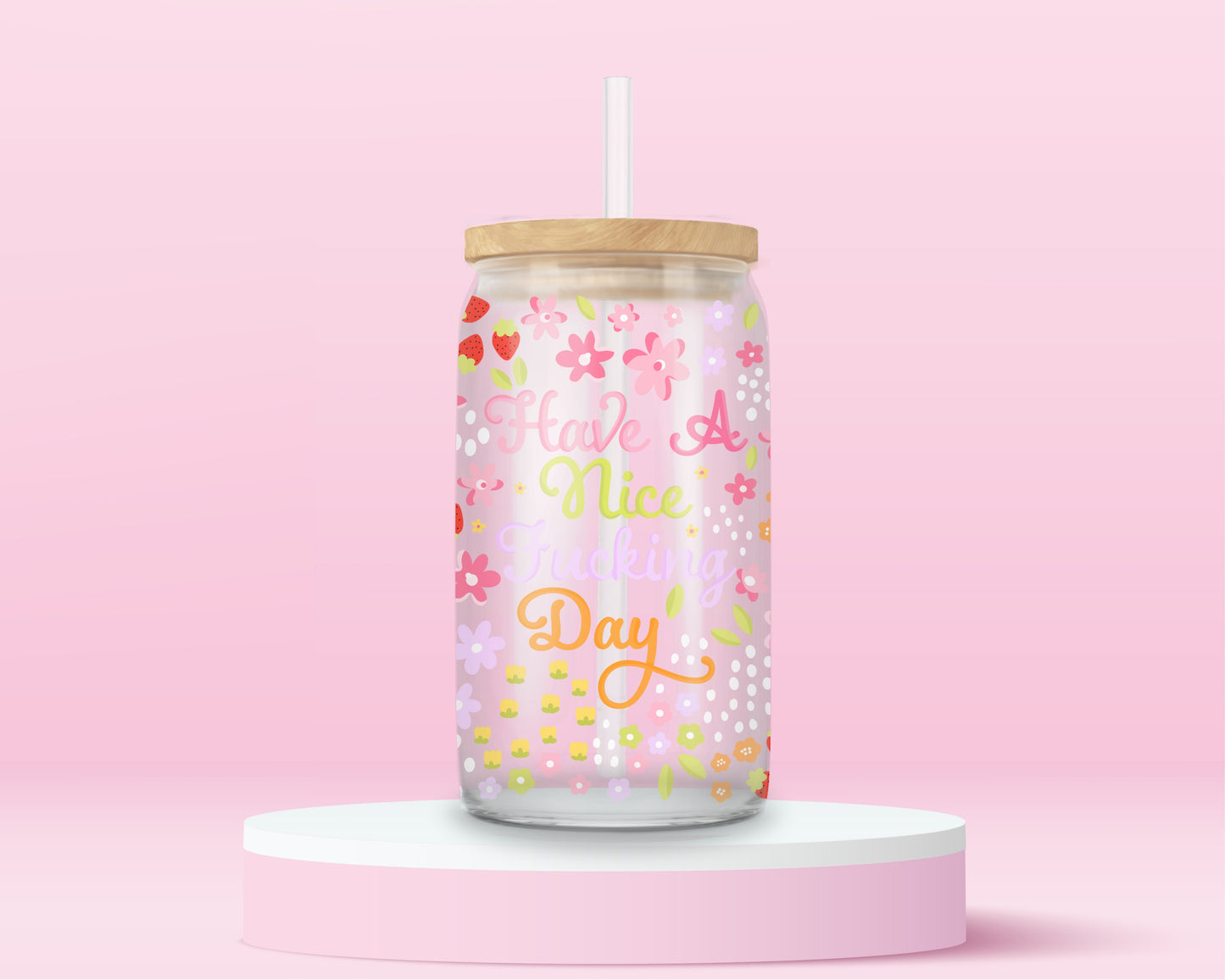 Have a Nice F*cking Day Tumbler 🌸🍓