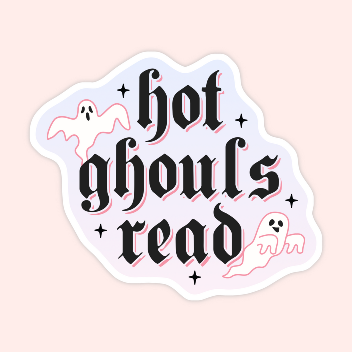 A die-cut sticker with the phrase 'hot ghouls read' in black gothic lettering, accented with pink drop shadows and white ghost illustrations, shown on a pale pink background.