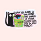A die-cut sticker featuring a black cartoon cat next to a green laundry basket filled with colorful clothes, with the text: 'ONCE YOU ACCEPT IN YOUR HEART THAT LAUNDRY IS NEVER FUCKING DONE. THEN YOU KNOW PEACE.