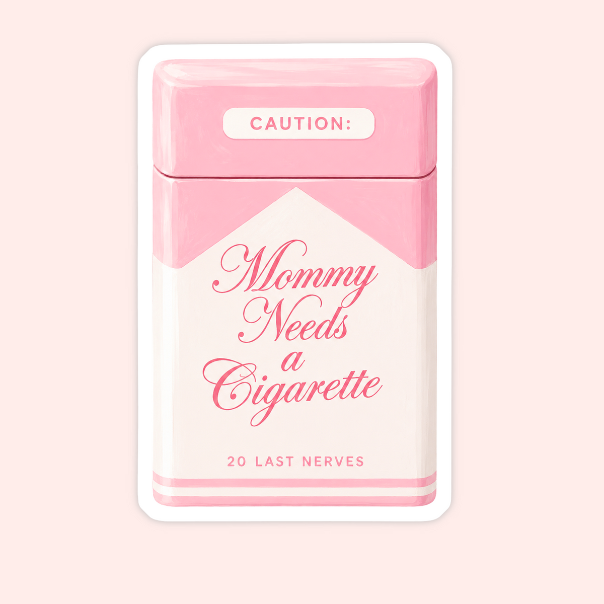 A die-cut sticker featuring a parody cigarette pack design in pink and white with the text 'Mommy Needs a Cigarette' and '20 Last Nerves' on a pale pink background.
