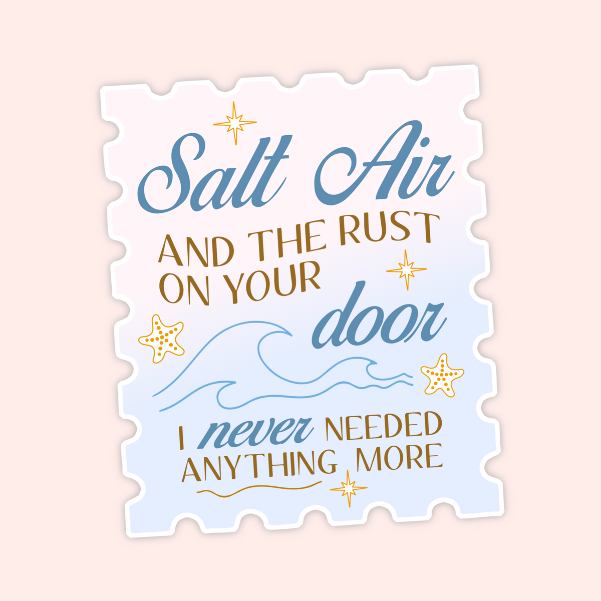 A die-cut decorative sign or sticker with a scalloped edge, featuring the phrase “Salt Air and the rust on your door I never needed anything more” in blue and gold lettering with star and wave illustrations, shown on a pale pink background.