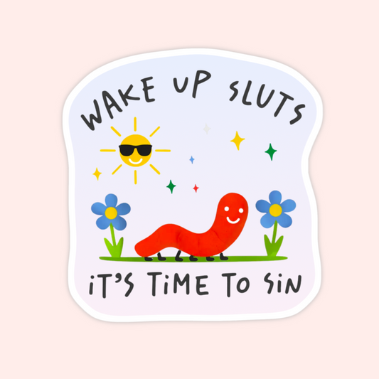 Wake Up Sluts It’s Time To Sin Sticker