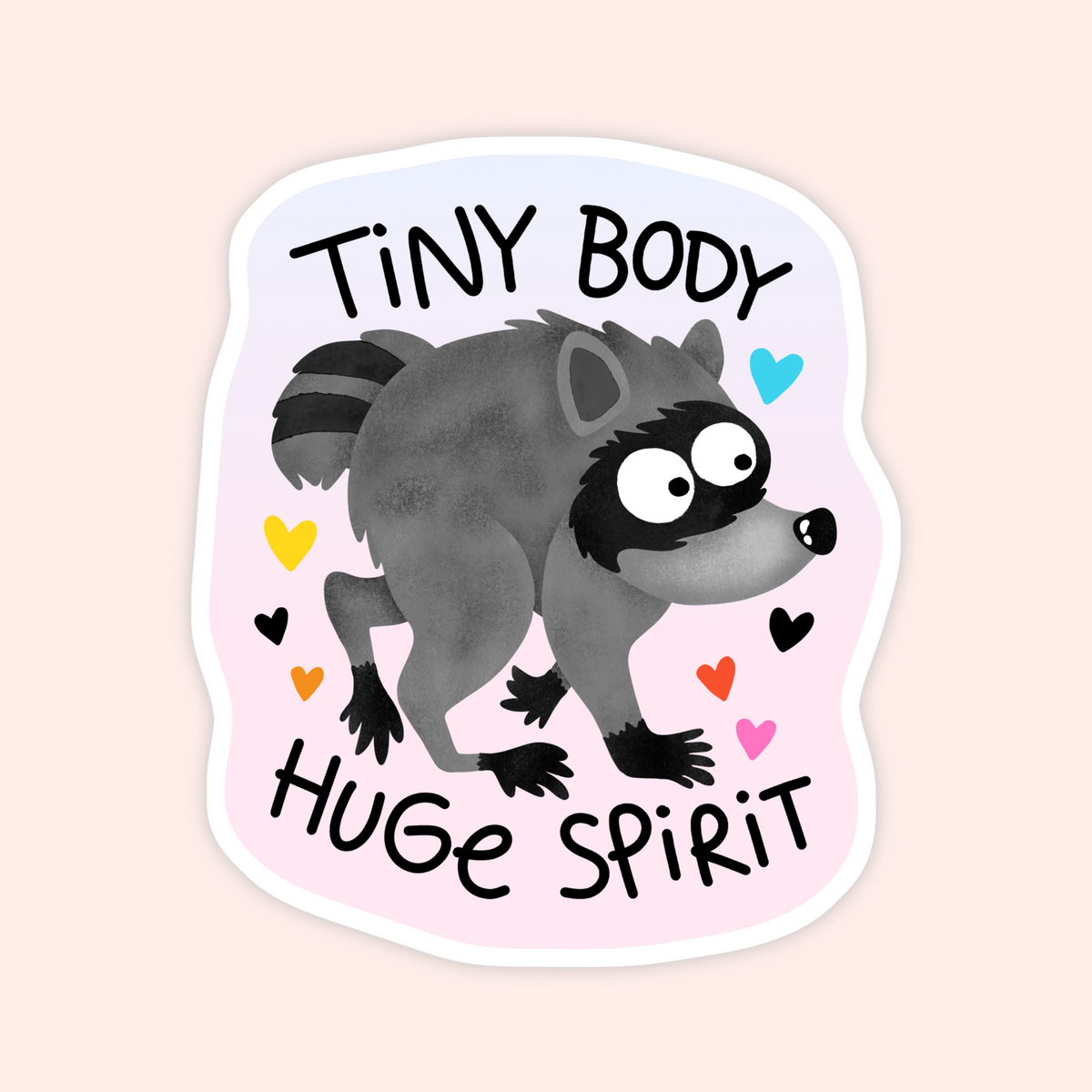 Funny grey raccoon named Jimothy surrounded by colourful hearts with the phrase “Tiny Body Huge Spirit”
