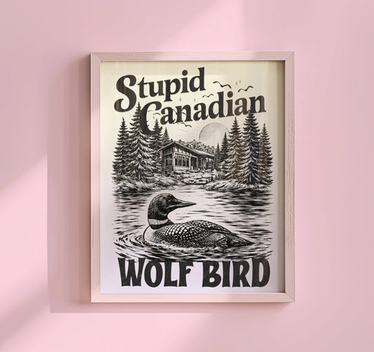 Heated Rivalry inspired art print featuring a loon on a lake with cabin scenery and bold text saying stupid Canadian wolf bird