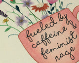 Fueled by Caffeine and Feminist Rage - The Femme Bohemian - The Femme Bohemian
